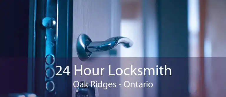 24 Hour Locksmith Oak Ridges - Ontario