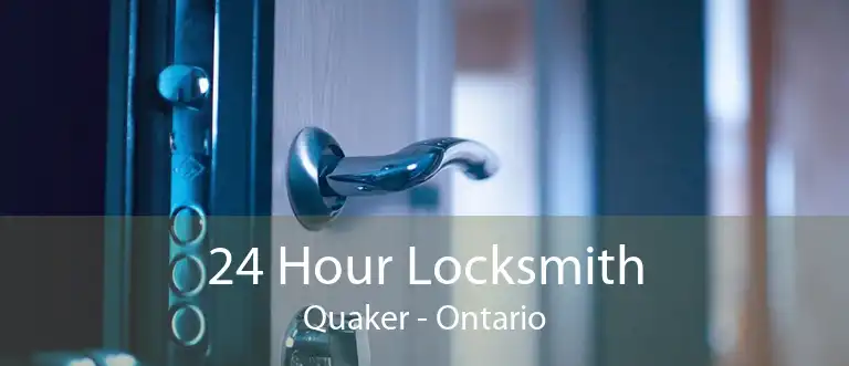 24 Hour Locksmith Quaker - Ontario
