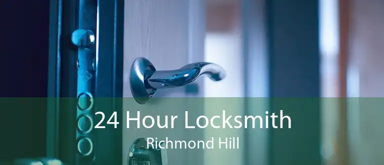 24 Hour Locksmith Richmond Hill