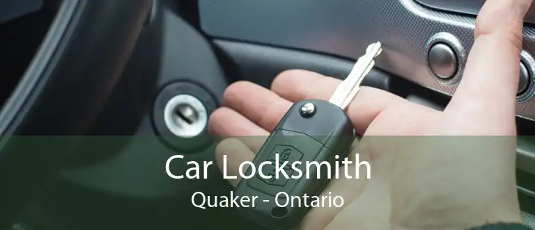 Car Locksmith Quaker - Ontario