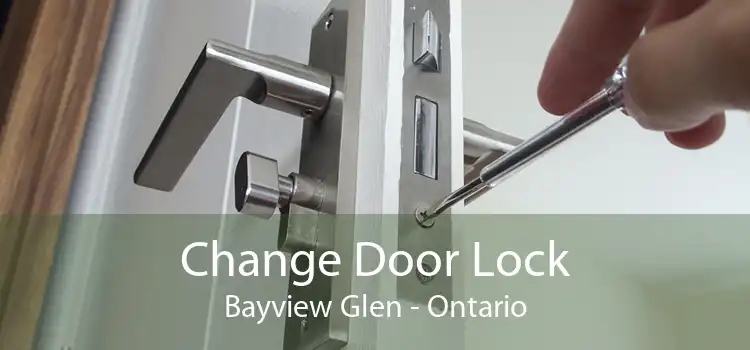 Change Door Lock Bayview Glen - Ontario