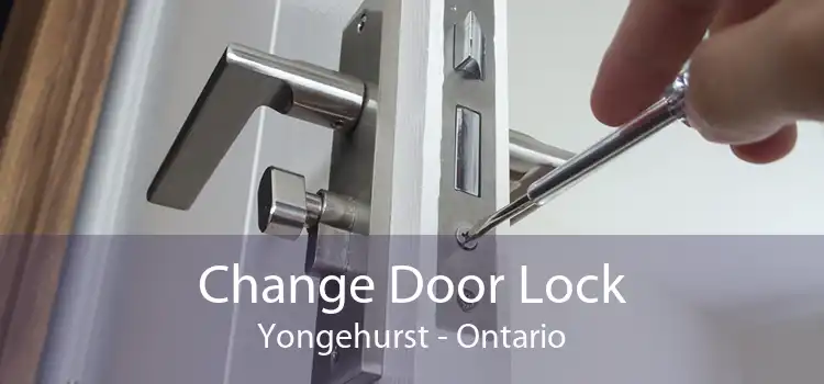 Change Door Lock Yongehurst - Ontario