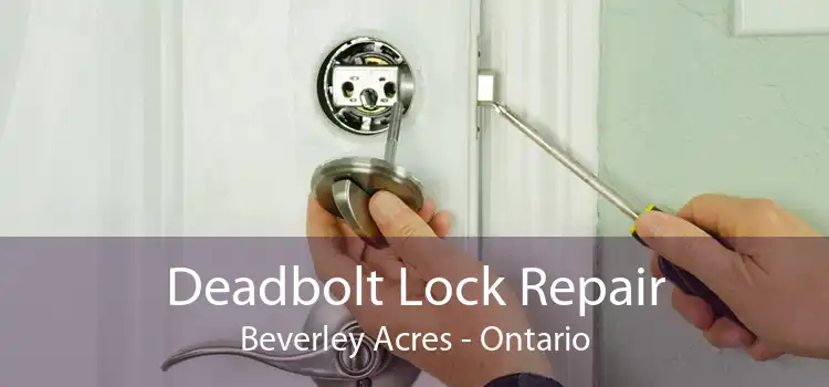 Deadbolt Lock Repair Beverley Acres - Ontario