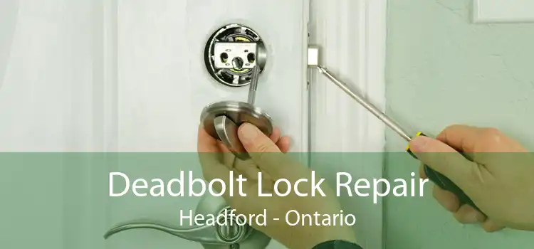 Deadbolt Lock Repair Headford - Ontario