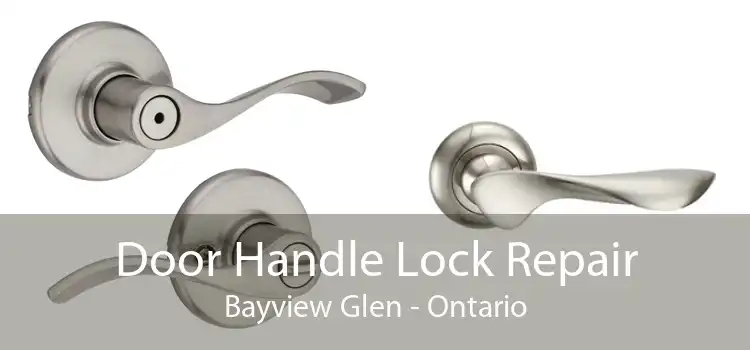 Door Handle Lock Repair Bayview Glen - Ontario