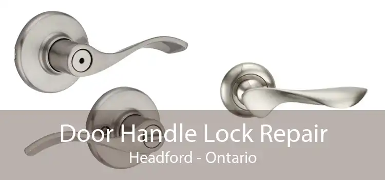 Door Handle Lock Repair Headford - Ontario