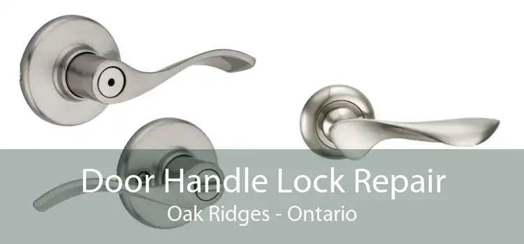 Door Handle Lock Repair Oak Ridges - Ontario