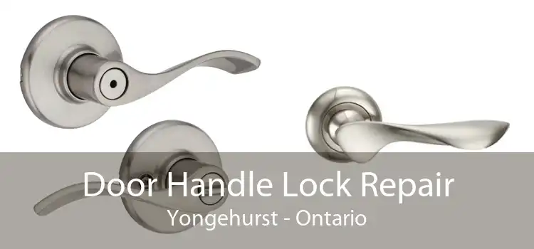 Door Handle Lock Repair Yongehurst - Ontario