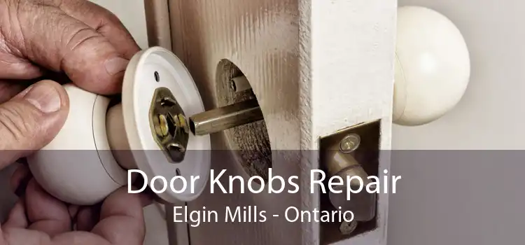 Door Knobs Repair Elgin Mills - Ontario