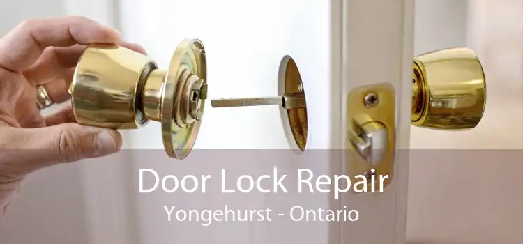 Door Lock Repair Yongehurst - Ontario