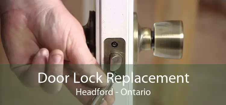 Door Lock Replacement Headford - Ontario