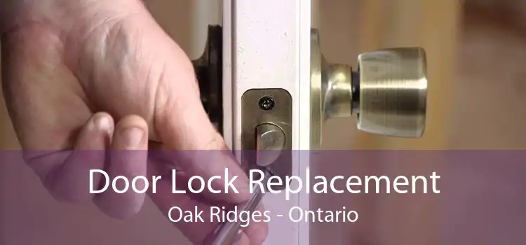 Door Lock Replacement Oak Ridges - Ontario