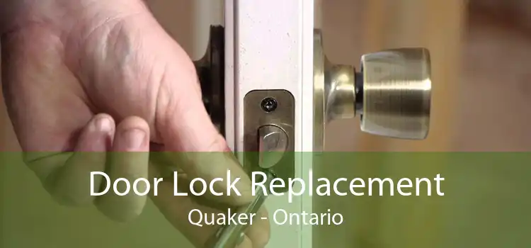 Door Lock Replacement Quaker - Ontario