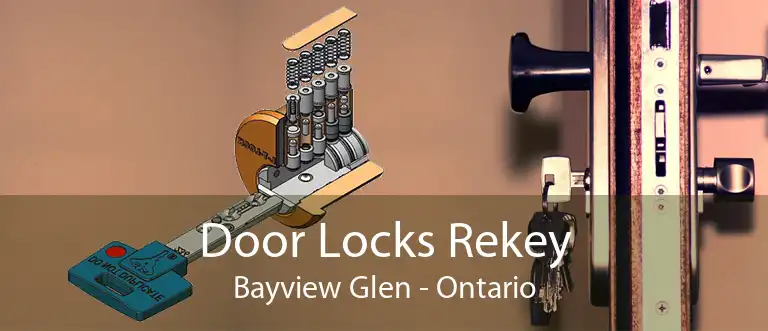 Door Locks Rekey Bayview Glen - Ontario