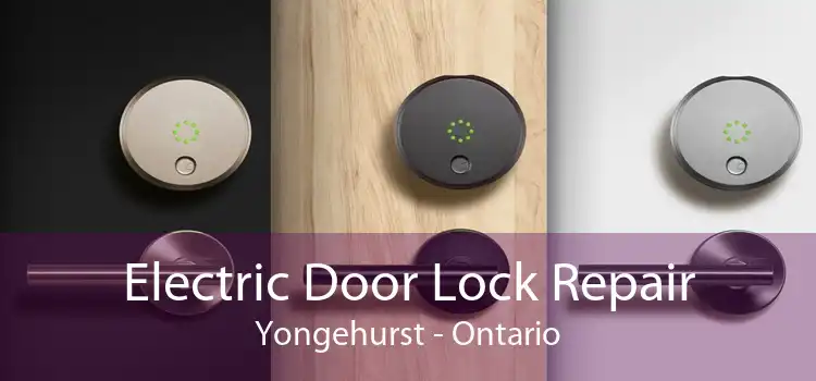 Electric Door Lock Repair Yongehurst - Ontario