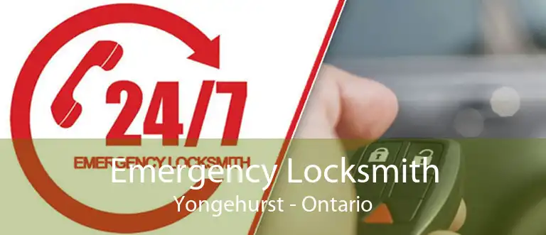 Emergency Locksmith Yongehurst - Ontario