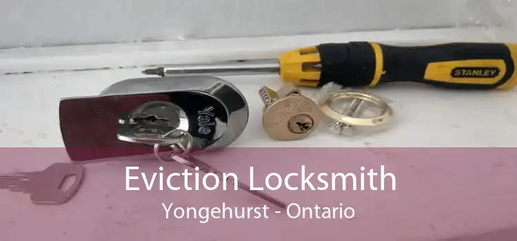Eviction Locksmith Yongehurst - Ontario