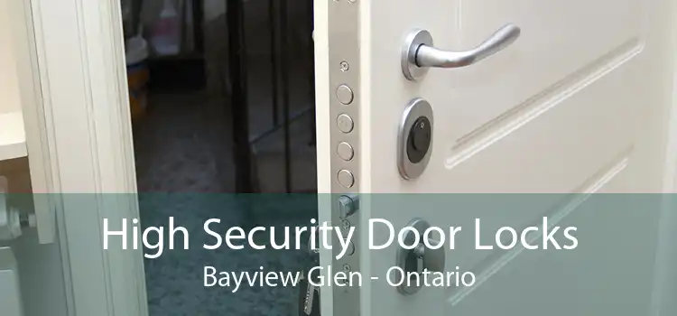 High Security Door Locks Bayview Glen - Ontario