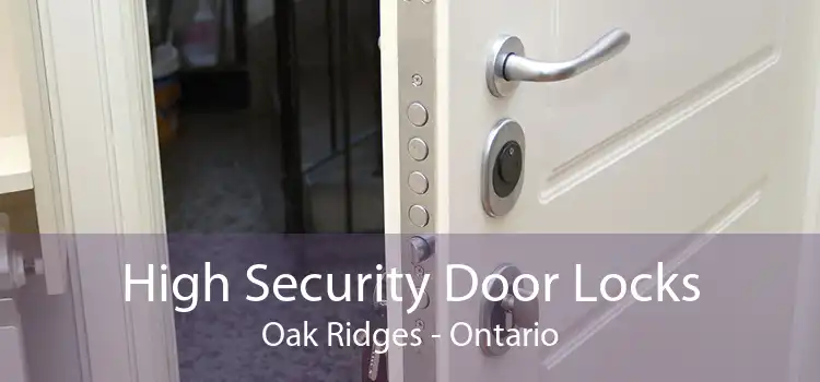 High Security Door Locks Oak Ridges - Ontario