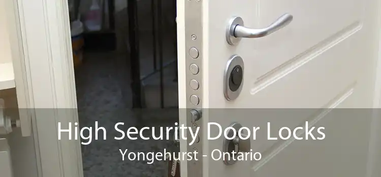High Security Door Locks Yongehurst - Ontario