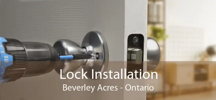 Lock Installation Beverley Acres - Ontario