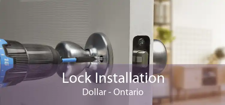 Lock Installation Dollar - Ontario