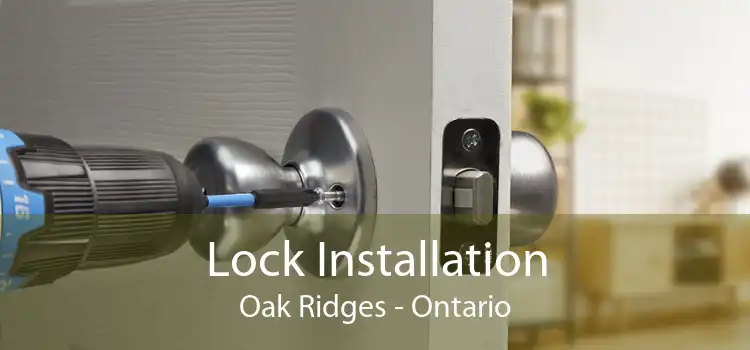 Lock Installation Oak Ridges - Ontario
