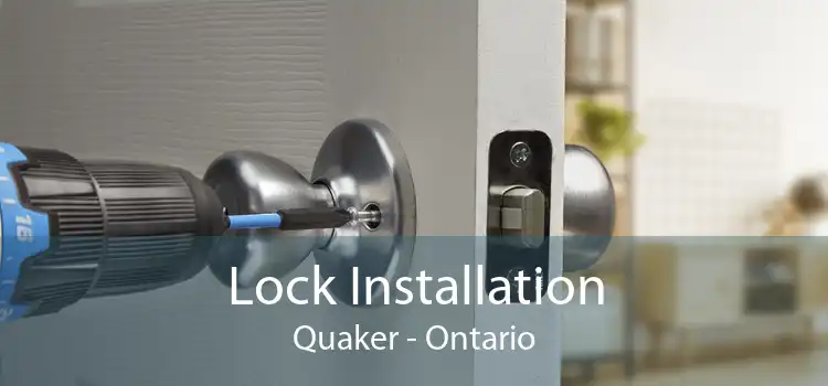 Lock Installation Quaker - Ontario