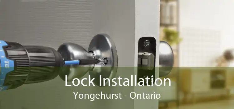 Lock Installation Yongehurst - Ontario