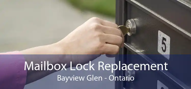 Mailbox Lock Replacement Bayview Glen - Ontario