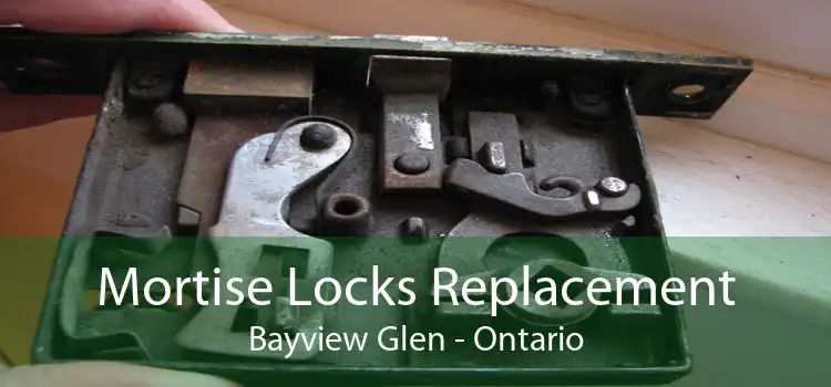 Mortise Locks Replacement Bayview Glen - Ontario
