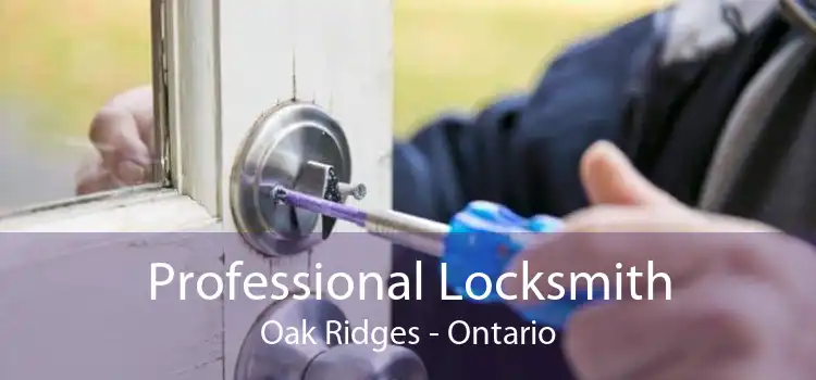 Professional Locksmith Oak Ridges - Ontario